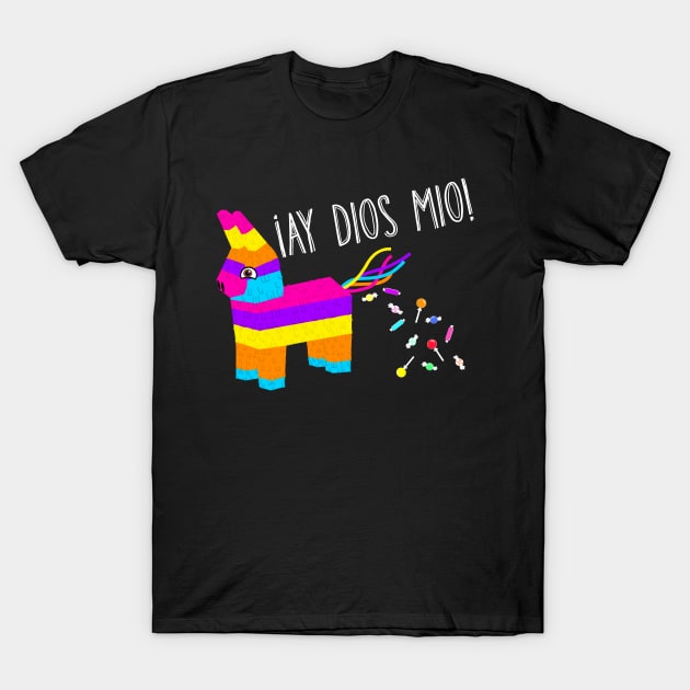 Ay Dios Mio!  Pinata Problems T-Shirt by prettyinink